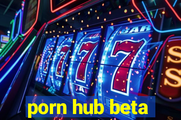 porn hub beta